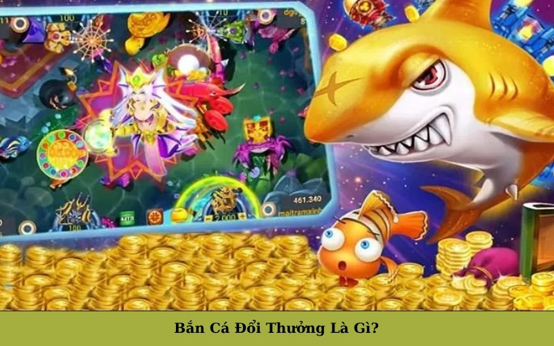 Bắn Cá Đổi Thưởng Là Gì (1)