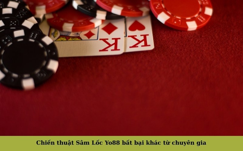 Chiến thuật Sâm Lốc Yo88 bất bại khác từ chuyên gia