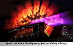 Người chơi U888 liên tiếp trúng Jackpot khủng mỗi ngày